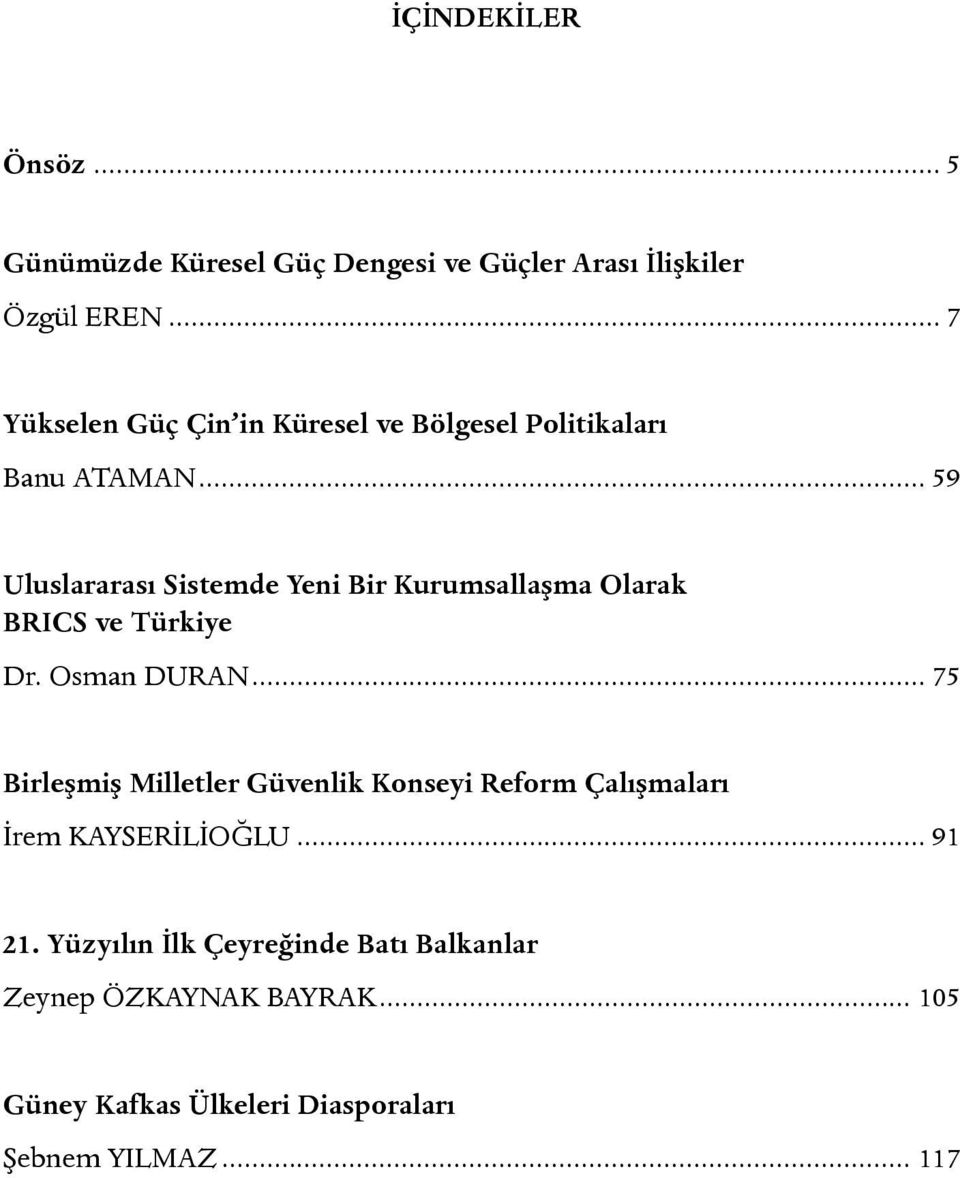 .. 59 Uluslararası Sistemde Yeni Bir Kurumsallaşma Olarak BRICS ve Türkiye Dr. Osman DURAN.