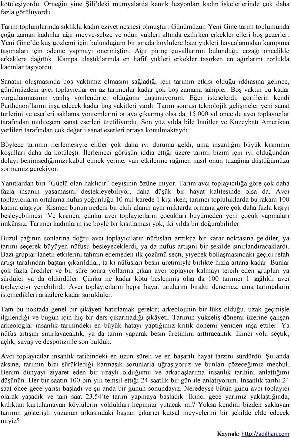 Yeni Gine de kuş gözlemi için bulunduğum bir sırada köylülere bazı yükleri havaalanından kampıma taşımaları için ödeme yapmayı önermiştim.