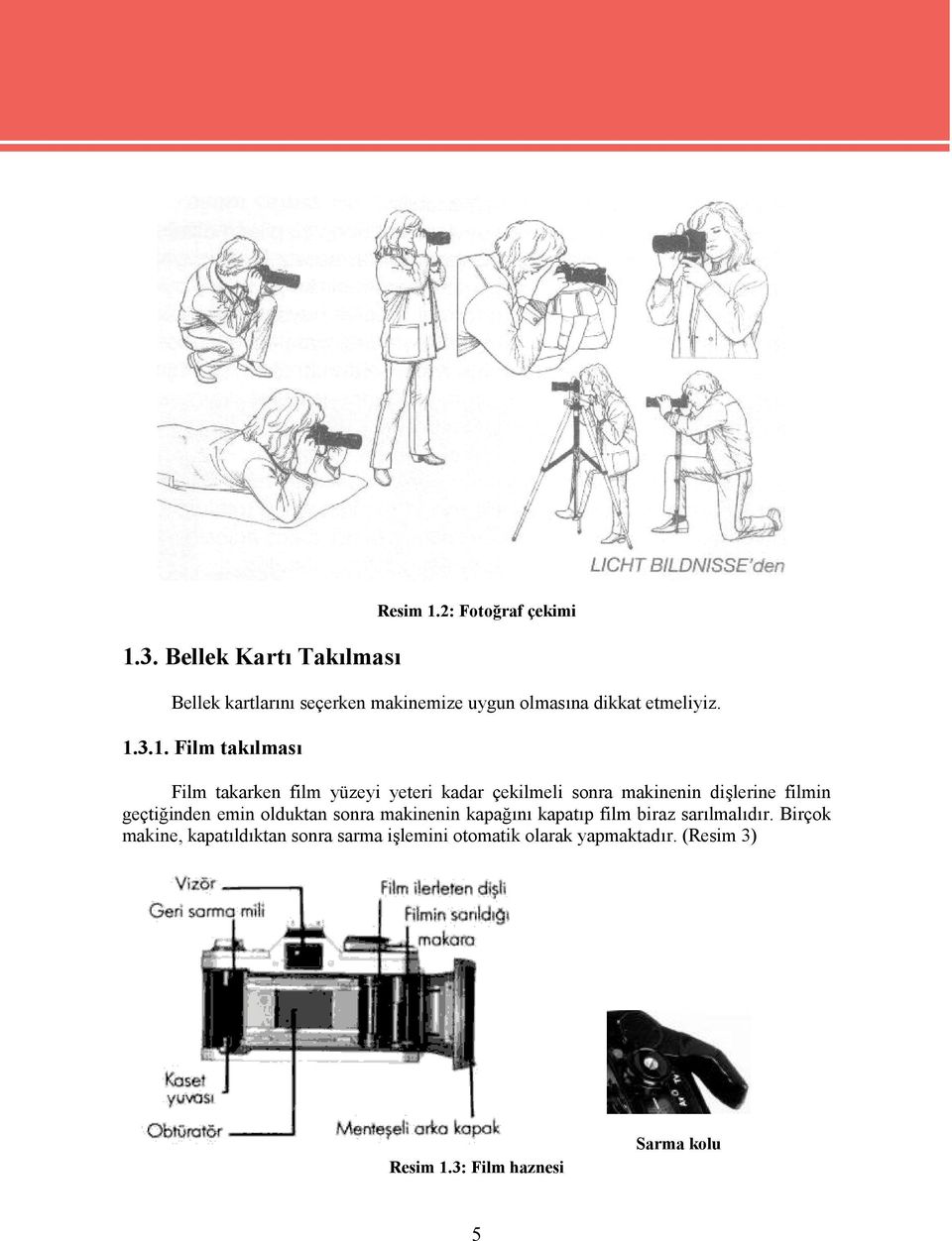 3.1. Film takılması Film takarken film yüzeyi yeteri kadar çekilmeli sonra makinenin dişlerine filmin