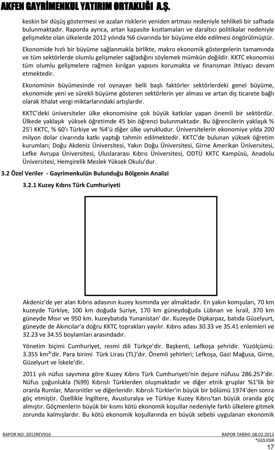 Ekonomide hızlı bir büyüme sağlanmakla birlikte, makro ekonomik göstergelerin tamamında ve tüm sektörlerde olumlu gelişmeler sağladığını söylemek mümkün değildir.