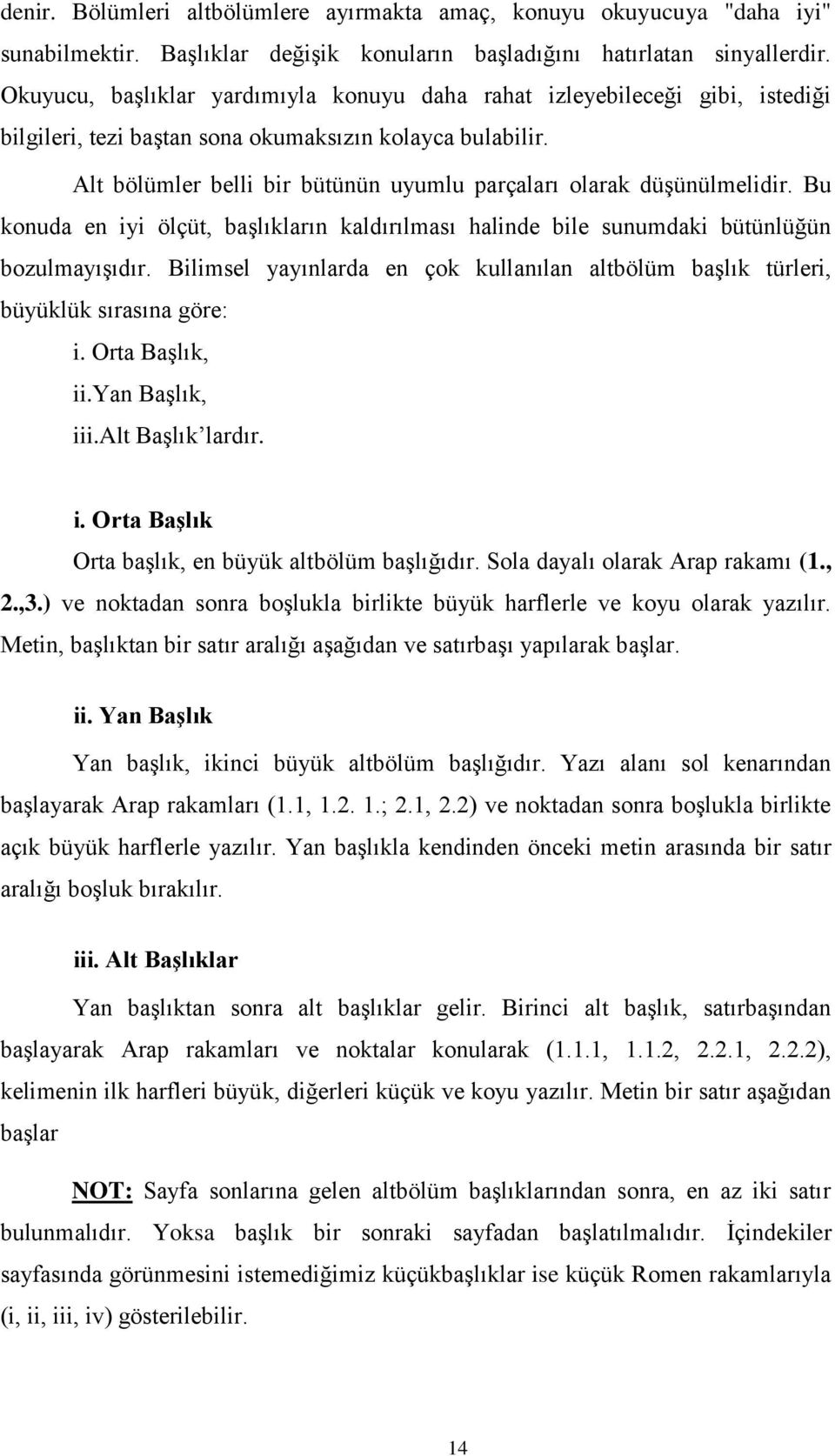 Alt bölümler belli bir bütünün uyumlu parçaları olarak düģünülmelidir. Bu konuda en iyi ölçüt, baģlıkların kaldırılması halinde bile sunumdaki bütünlüğün bozulmayıģıdır.