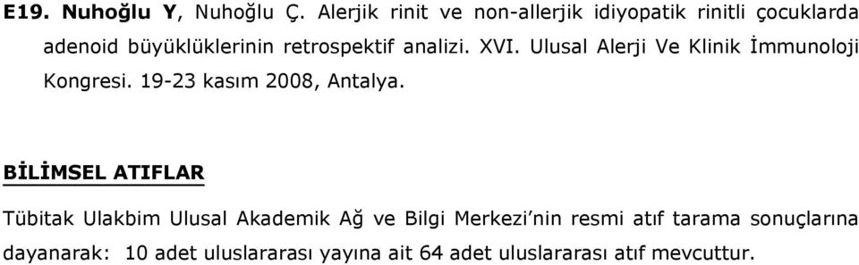 analizi. XVI. Ulusal Alerji Ve Klinik İmmunoloji Kongresi. 19-23 kasım 2008, Antalya.