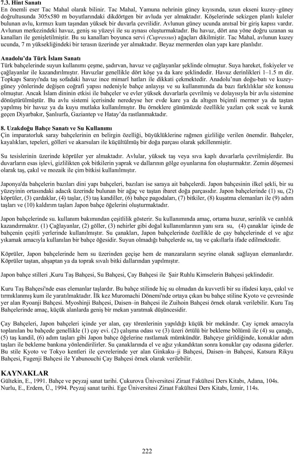 Kö elerinde sekizgen planlı kuleler bulunan avlu, kırmızı kum ta ından yüksek bir duvarla çevrilidir. Avlunun güney ucunda anıtsal bir giri kapısı vardır.