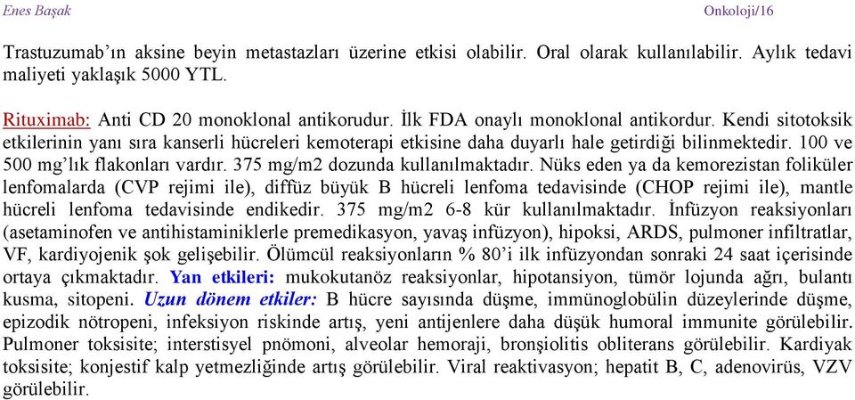 375 mg/m2 dozunda kullanılmaktadır.