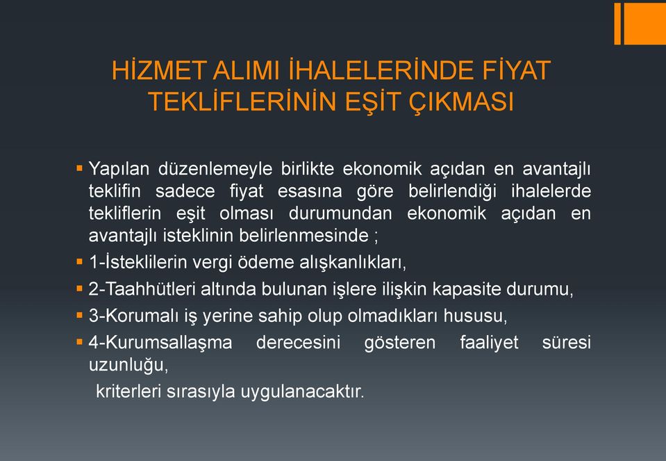 belirlenmesinde ; 1-Ġsteklilerin vergi ödeme alıģkanlıkları, 2-Taahhütleri altında bulunan iģlere iliģkin kapasite durumu,