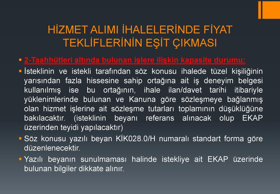 göre sözleģmeye bağlanmıģ olan hizmet iģlerine ait sözleģme tutarları toplamının düģüklüğüne bakılacaktır.