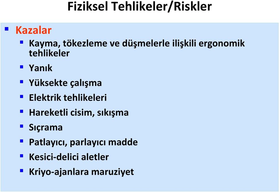 çalışma Elektrik tehlikeleri Hareketli cisim, sıkışma Sıçrama