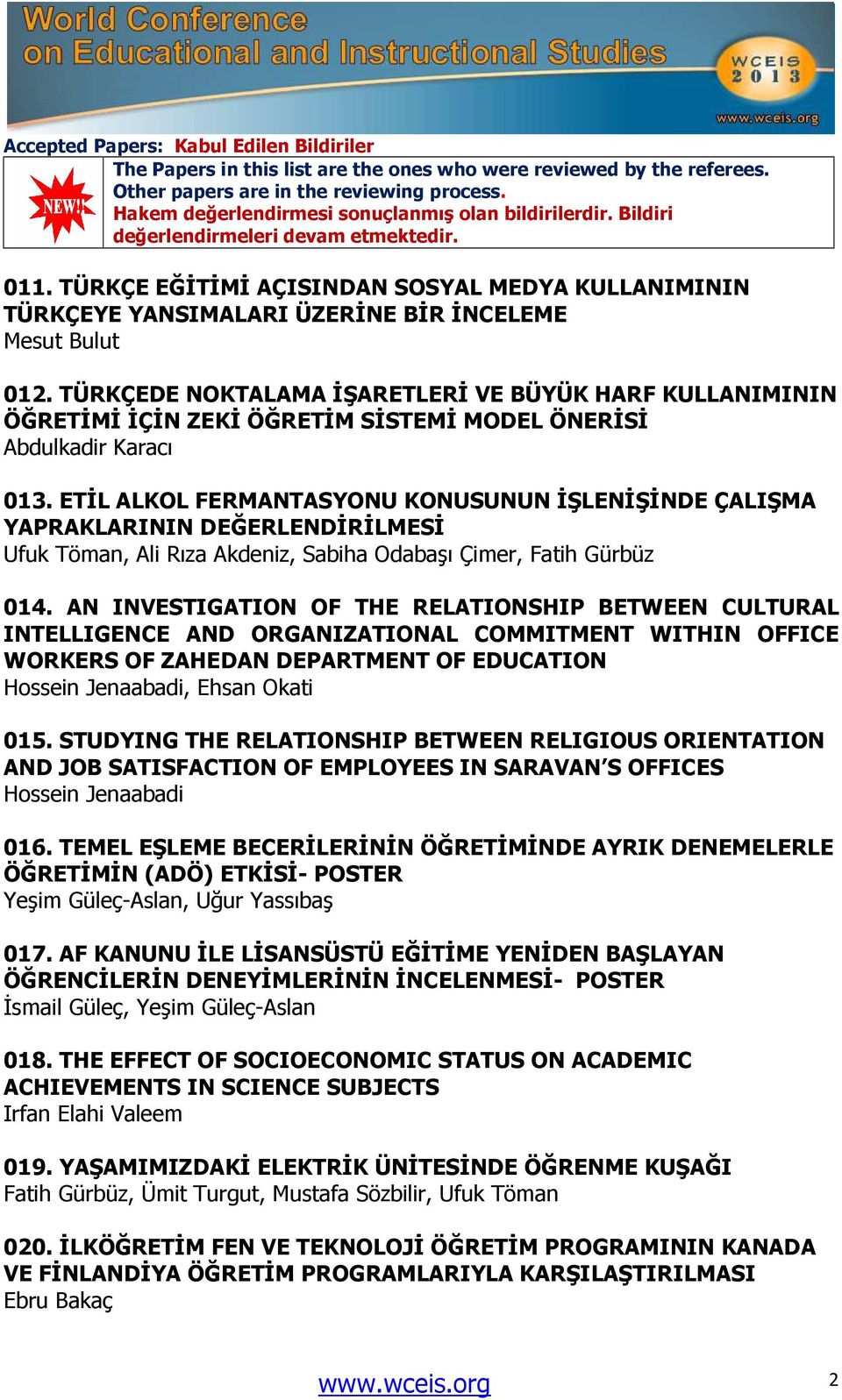 ETİL ALKOL FERMANTASYONU KONUSUNUN İŞLENİŞİNDE ÇALIŞMA YAPRAKLARININ DEĞERLENDİRİLMESİ Ufuk Töman, Ali Rıza Akdeniz, Sabiha Odabaşı Çimer, Fatih Gürbüz 014.