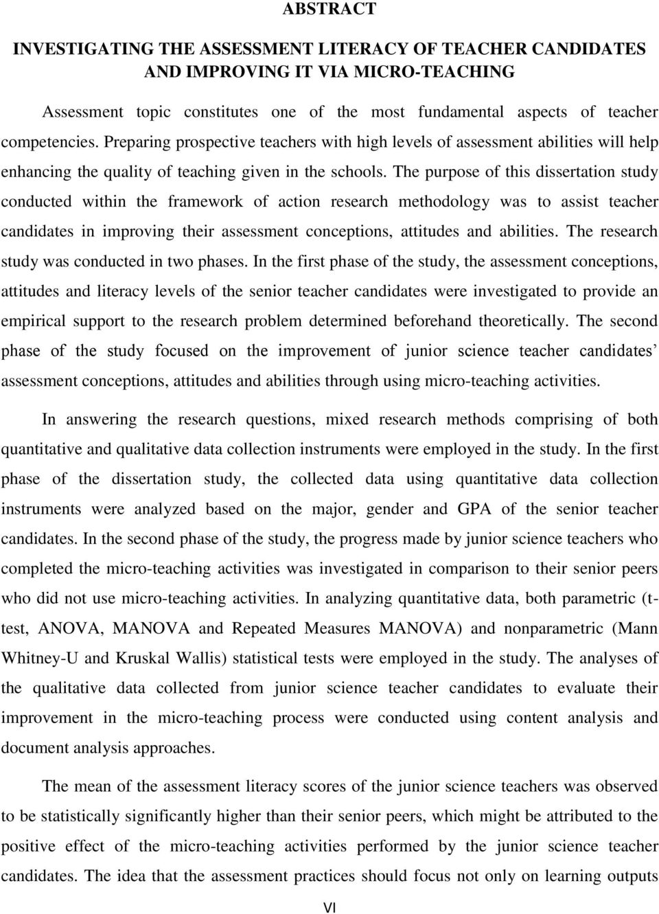 The purpose of this dissertation study conducted within the framework of action research methodology was to assist teacher candidates in improving their assessment conceptions, attitudes and