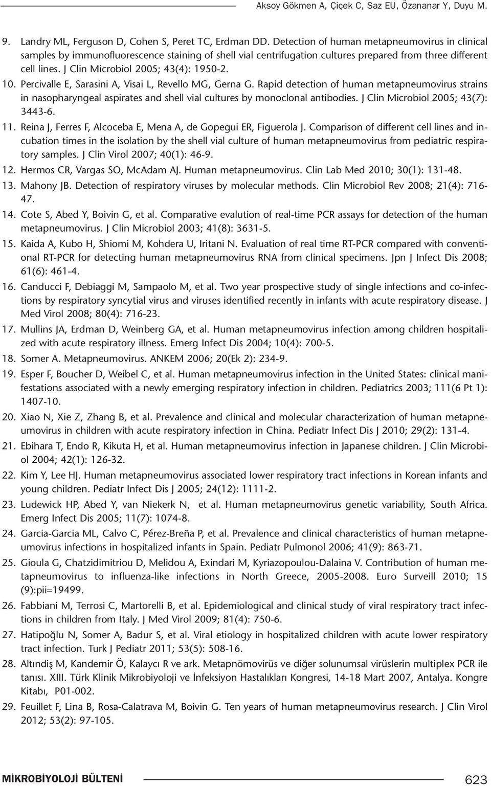 J Clin Microbiol 2005; 43(4): 1950-2. 10. Percivalle E, Sarasini A, Visai L, Revello MG, Gerna G.