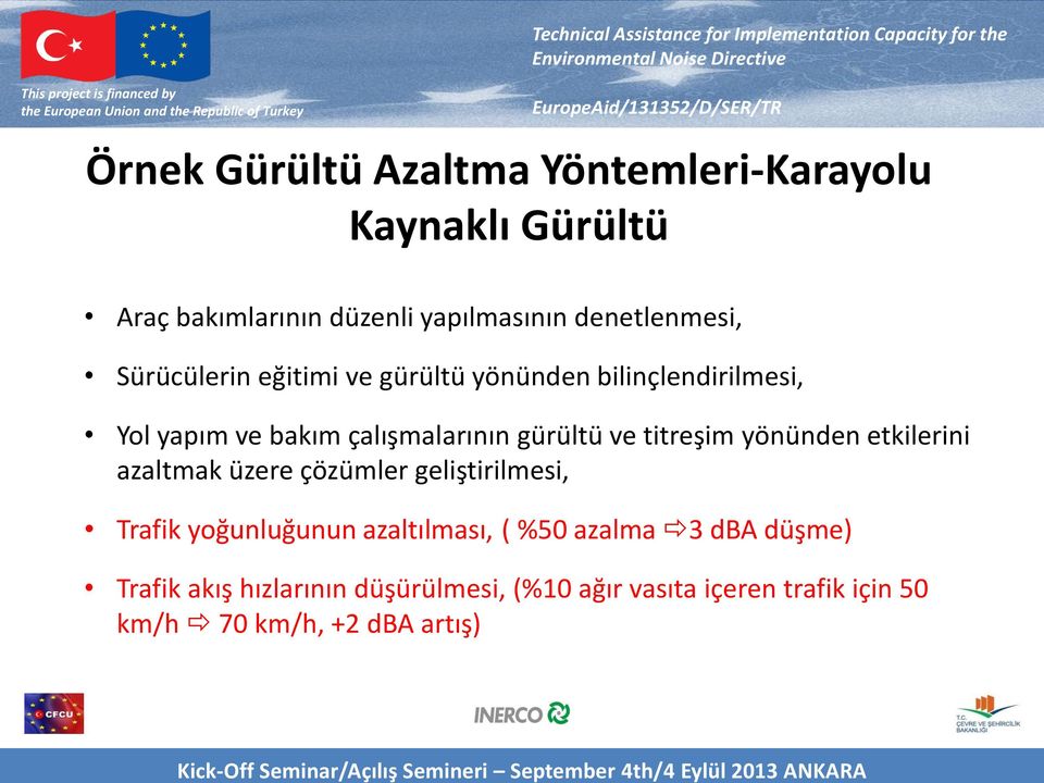 titreşim yönünden etkilerini azaltmak üzere çözümler geliştirilmesi, Trafik yoğunluğunun azaltılması, ( %50