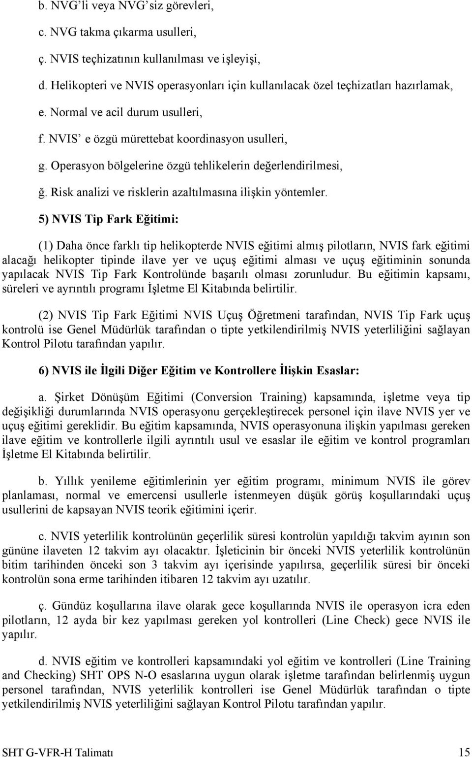 Risk analizi ve risklerin azaltılmasına ilişkin yöntemler.