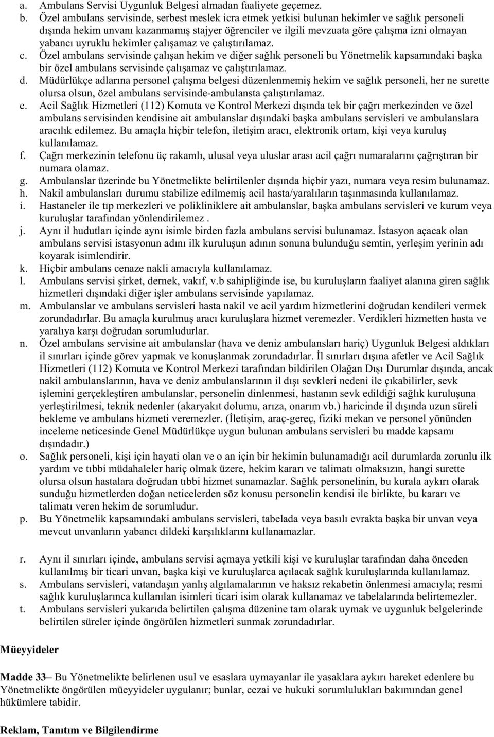 uyruklu hekimler çalı amaz ve çalı tırılamaz. c.