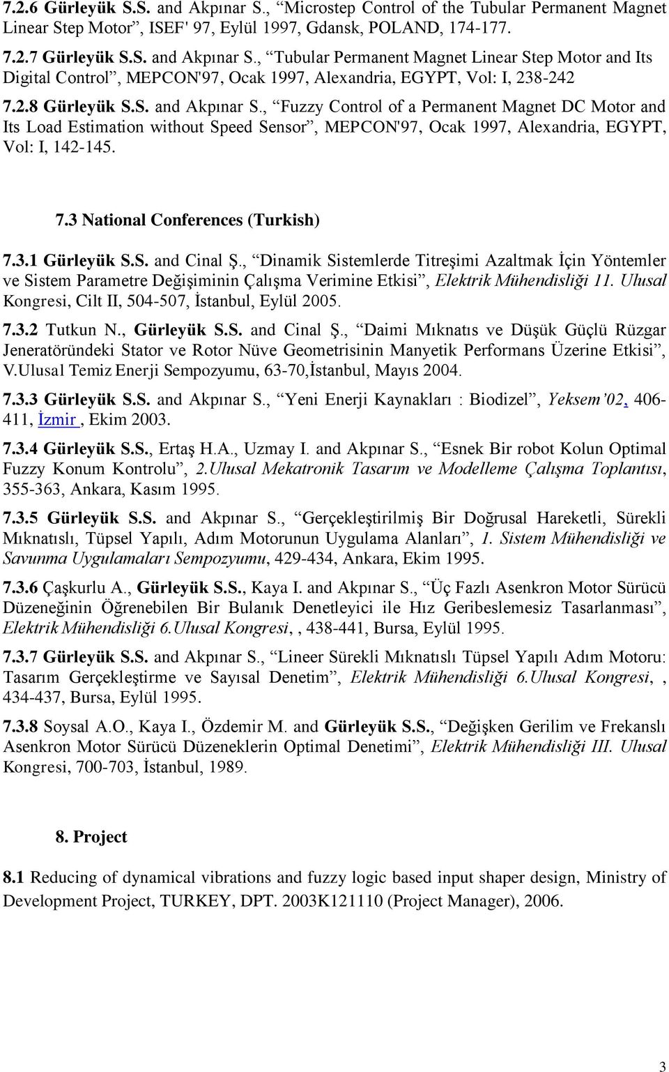 3 National Conferences (Turkish) 7.3.1 Gürleyük S.S. and Cinal Ş.