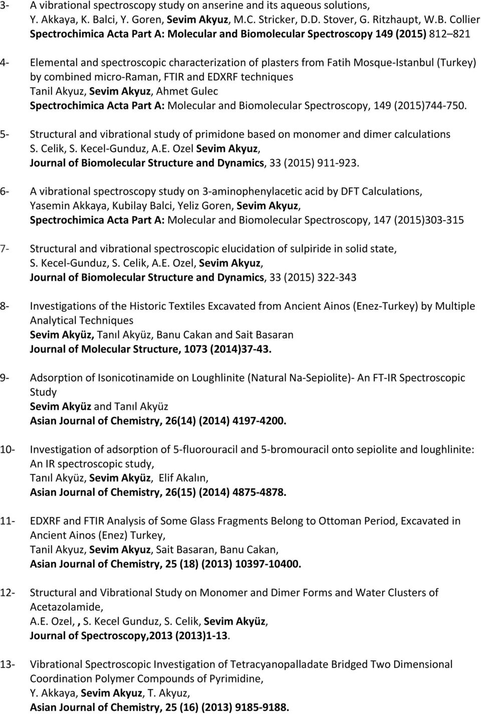 Collier Spectrochimica Acta Part A: Molecular and Biomolecular Spectroscopy 149 (2015) 812 821 4- Elemental and spectroscopic characterization of plasters from Fatih Mosque-Istanbul (Turkey) by