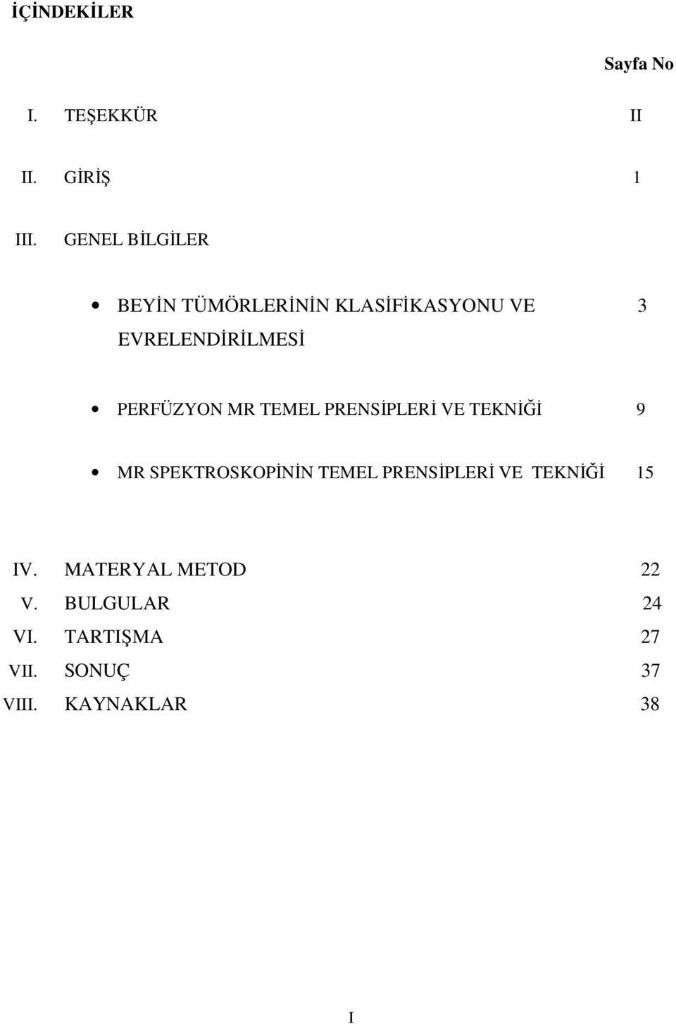 PERFÜZYON MR TEMEL PRENSİPLERİ VE TEKNİĞİ 9 MR SPEKTROSKOPİNİN TEMEL