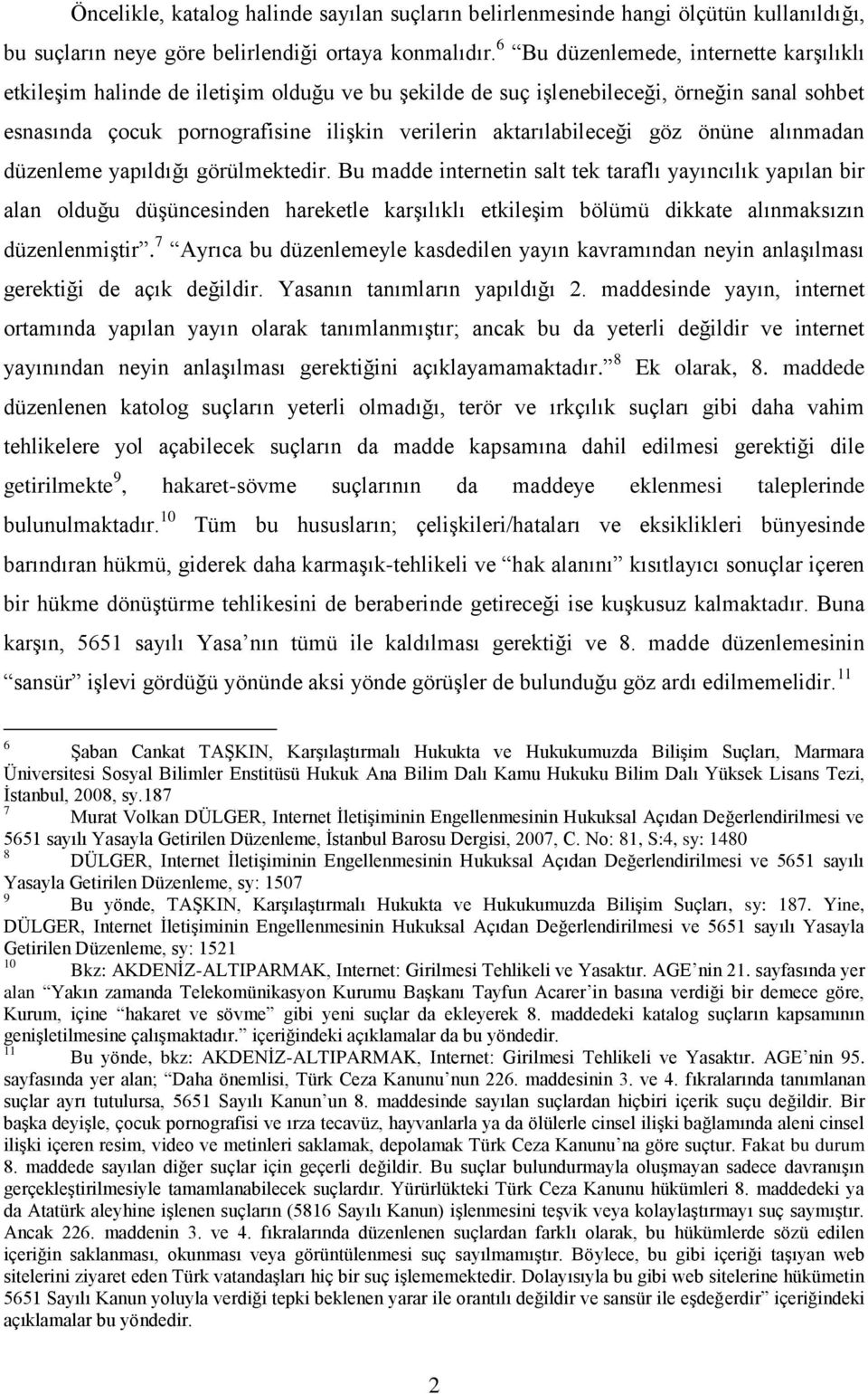 aktarılabileceği göz önüne alınmadan düzenleme yapıldığı görülmektedir.