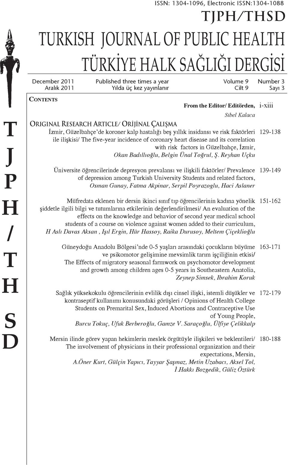 yıllık insidansı ve risk faktörleri 129-138 ile ilişkisi/ The five-year incidence of coronary heart disease and its correlation with risk factors in Güzelbahçe, İzmir, Okan Badıllıoğlu, Belgin Ünal