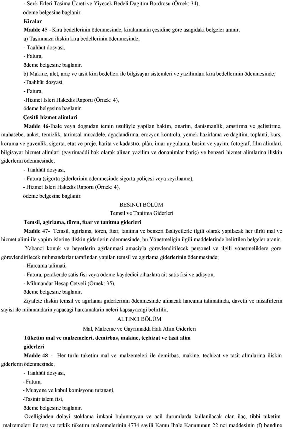 dosyasi, -Hizmet Isleri Hakedis Raporu (Örnek: 4), Çesitli hizmet alimlari Madde 46-Ihale veya dogrudan temin usulüyle yapilan bakim, onarim, danismanlik, arastirma ve gelistirme, muhasebe, anket,