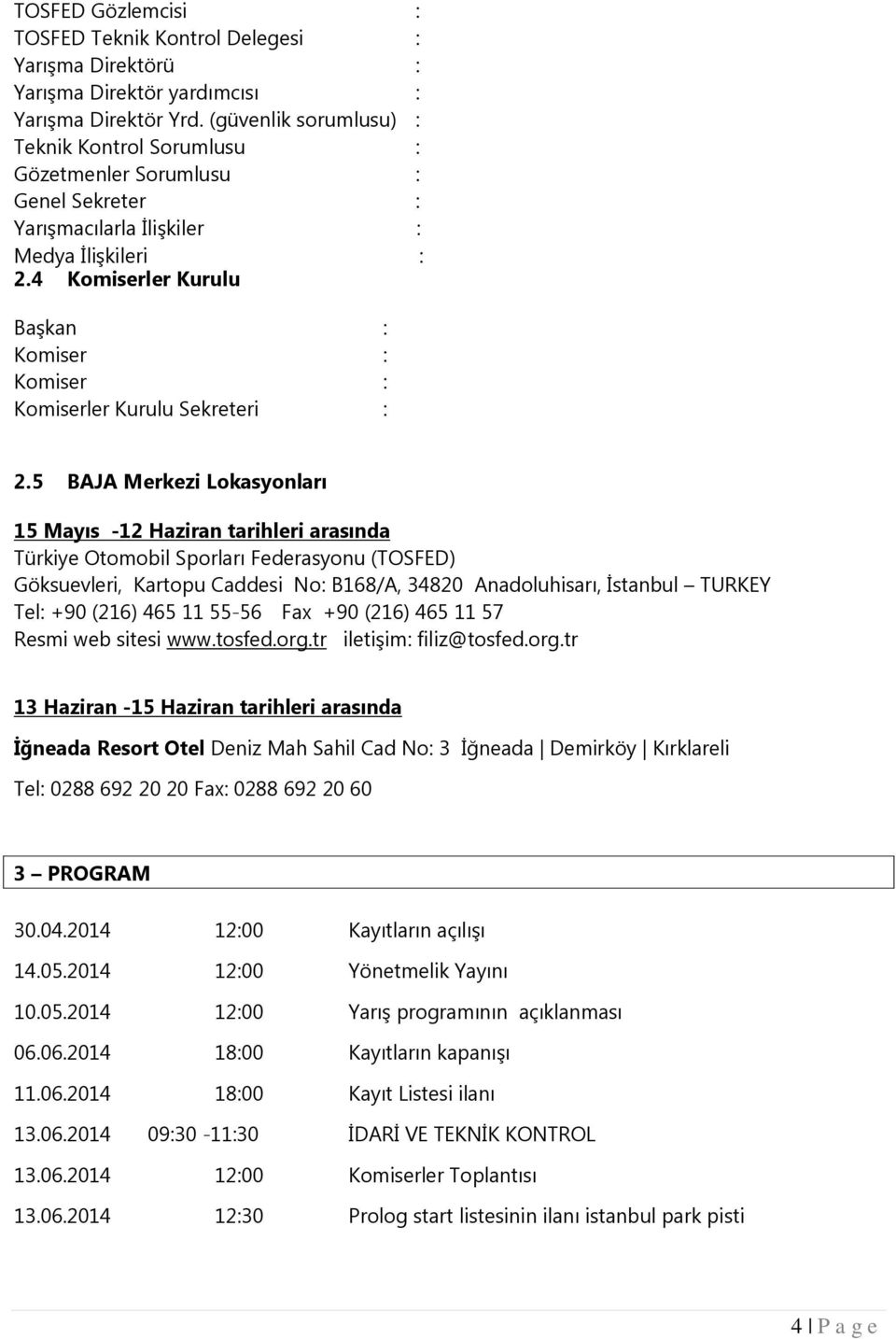 4 Komiserler Kurulu Başkan : Komiser : Komiser : Komiserler Kurulu Sekreteri : 2.