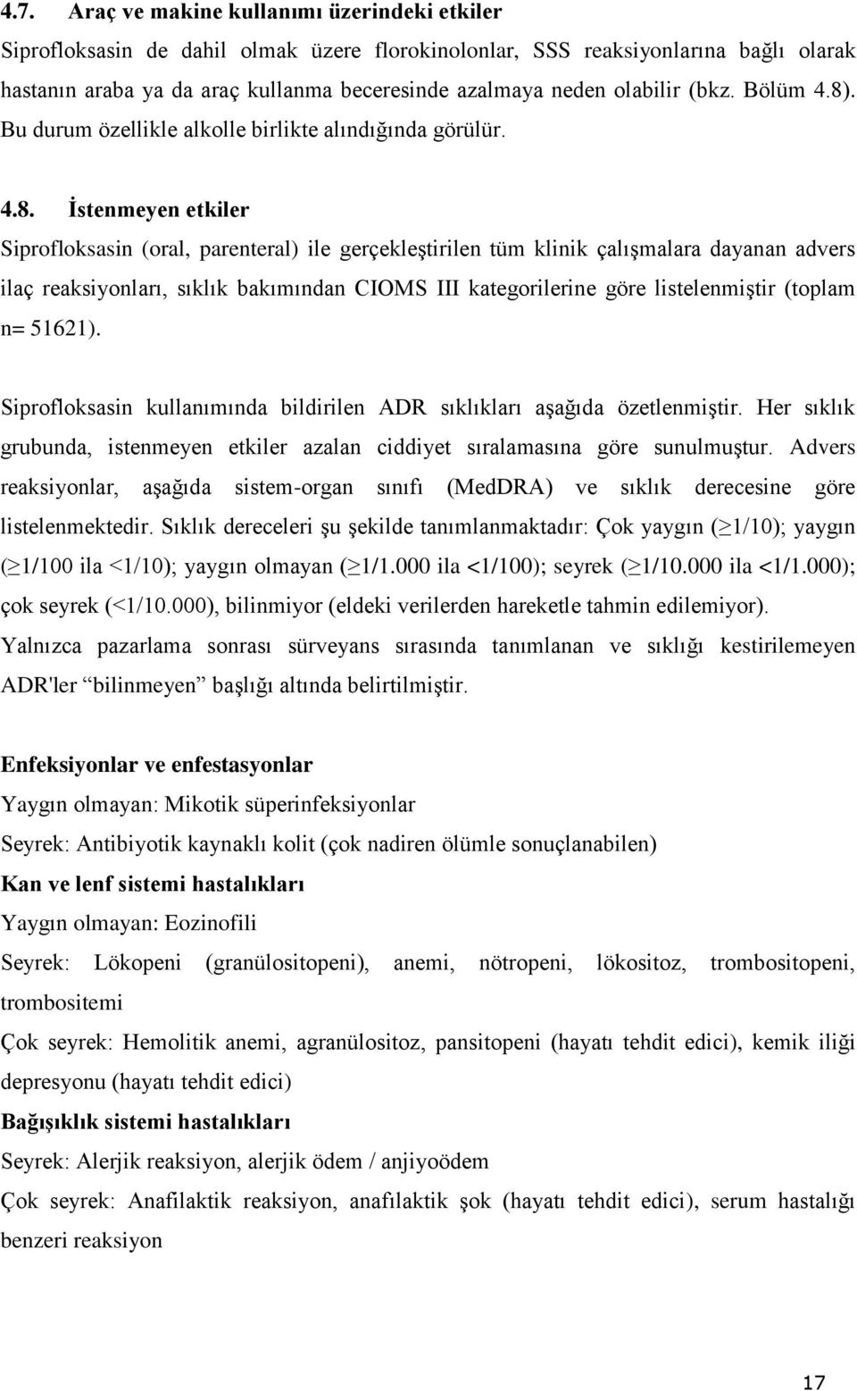 . Bu durum özellikle alkolle birlikte alındığında görülür. 4.8.