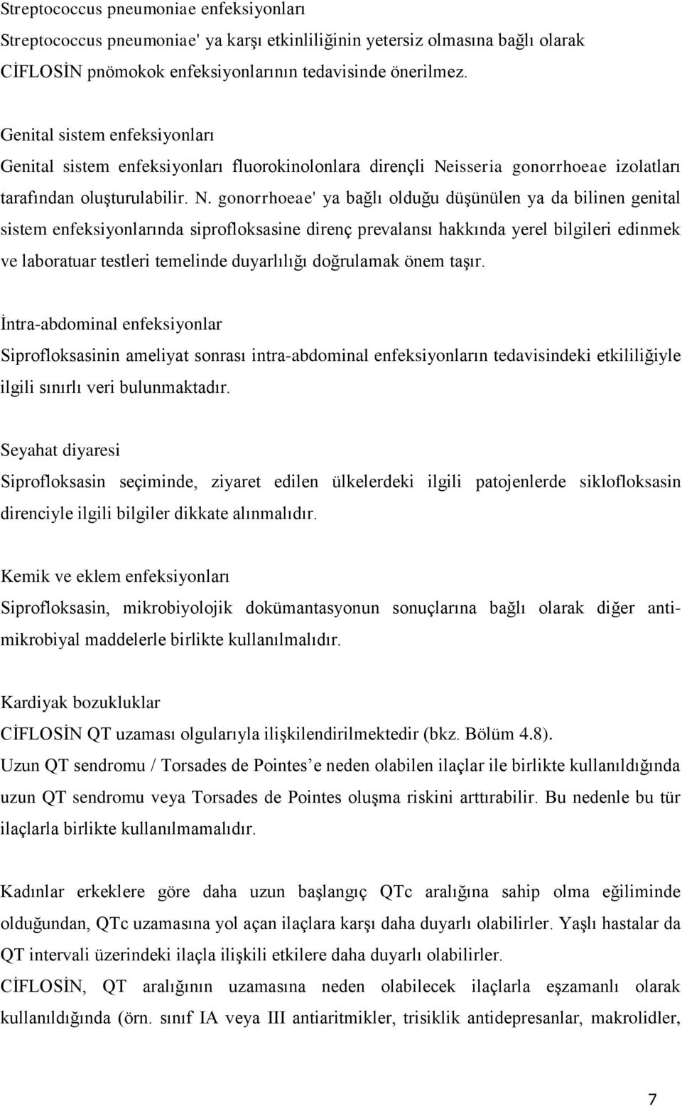 isseria gonorrhoeae izolatları tarafından oluşturulabilir. N.