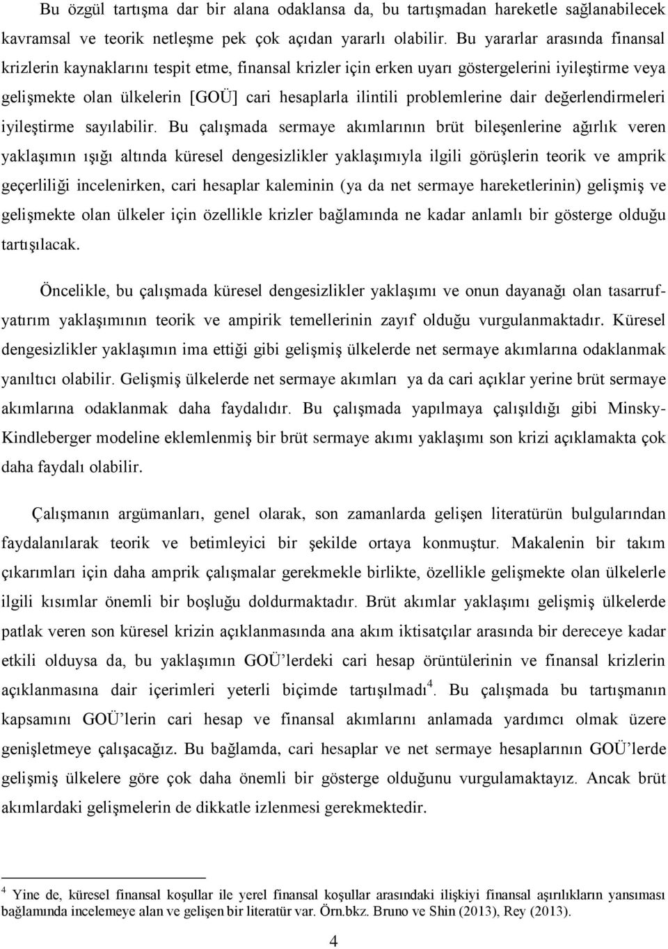 problemlerine dair değerlendirmeleri iyileştirme sayılabilir.