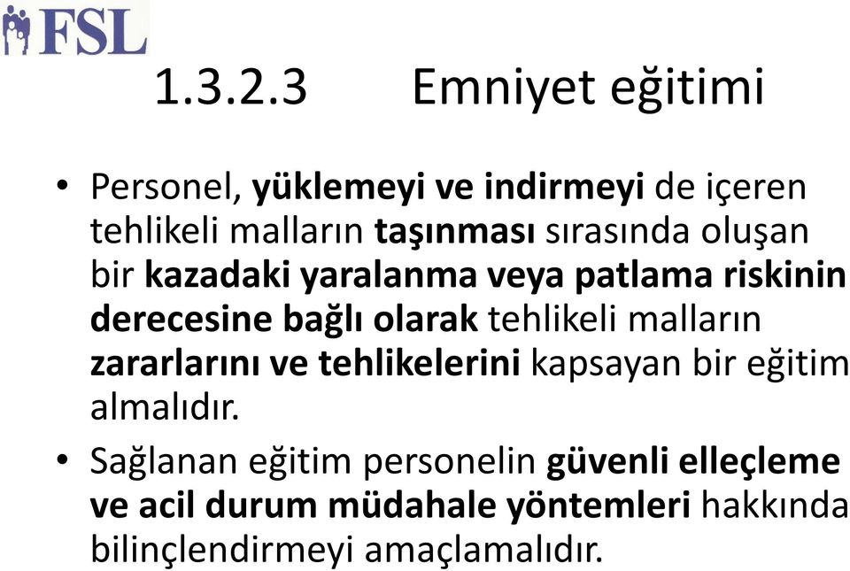 sırasında oluşan bir kazadaki yaralanma veya patlama riskinin derecesine bağlı olarak