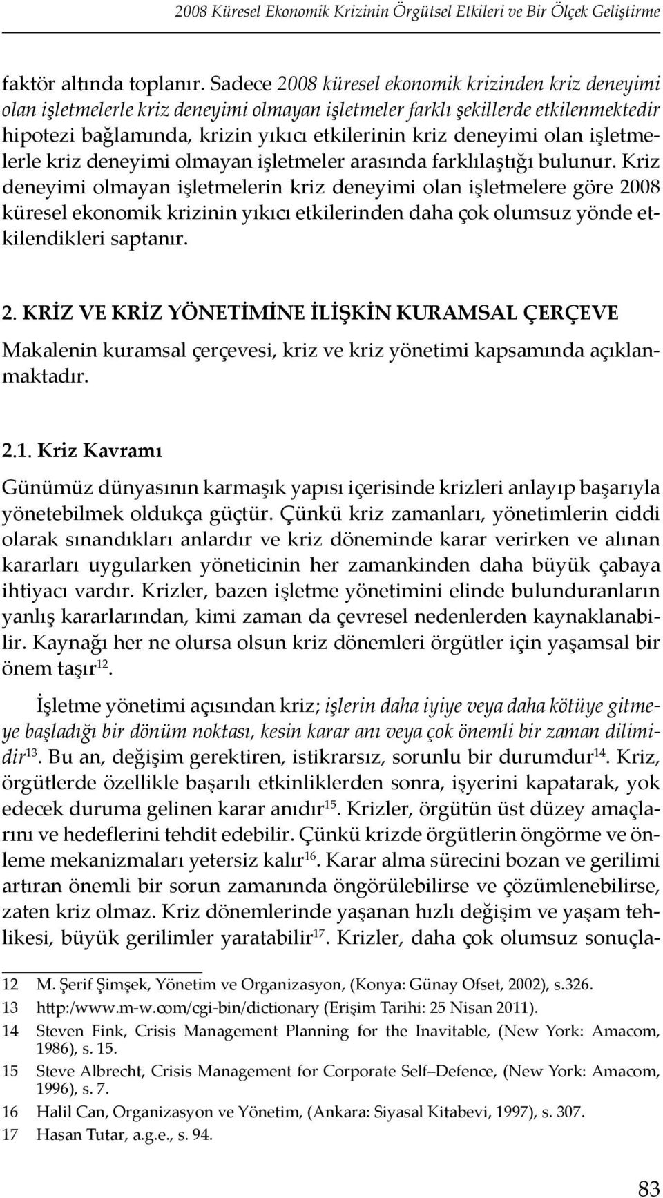 olan işletmelerle kriz deneyimi olmayan işletmeler arasında farklılaştığı bulunur.