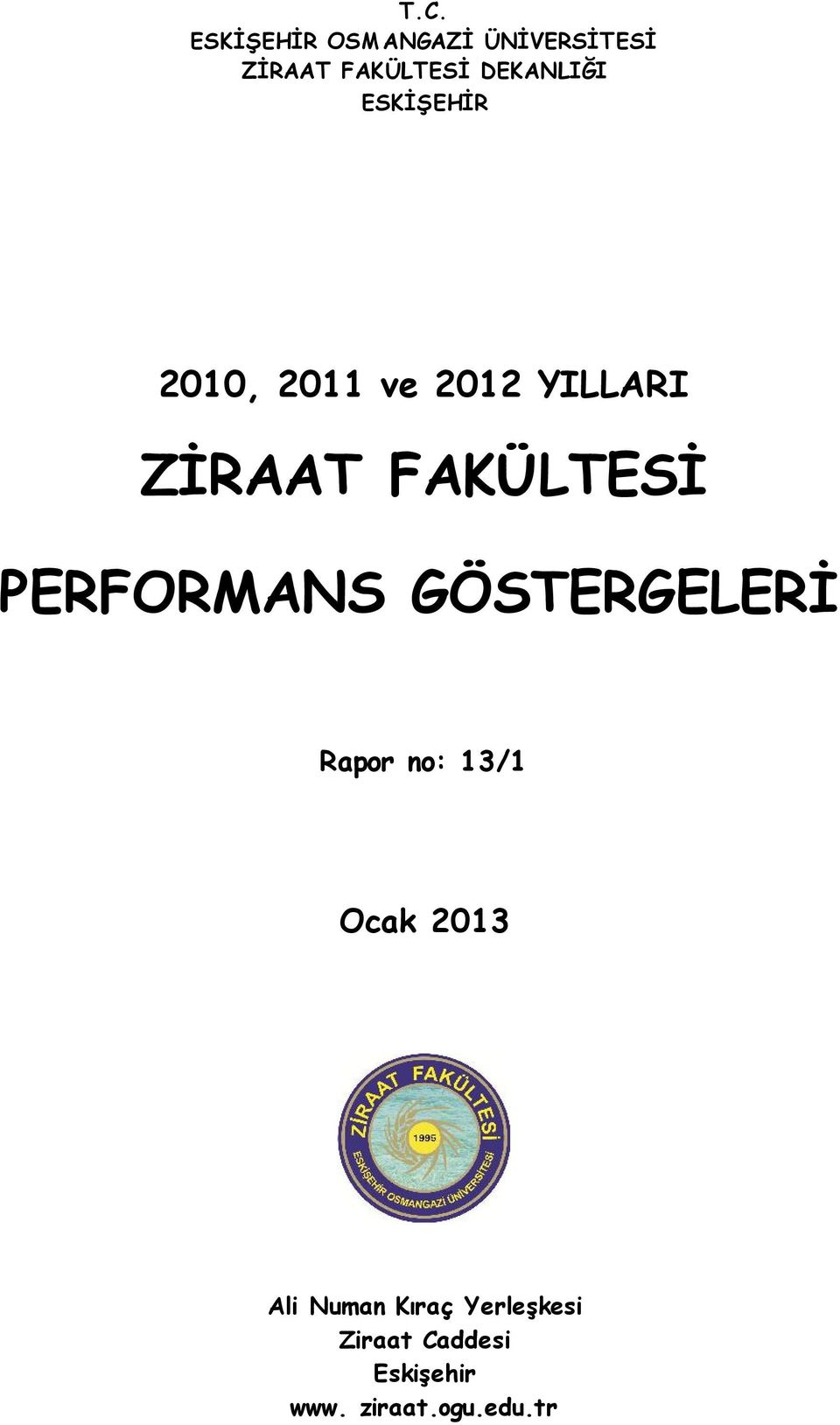 FAKÜLTESİ PERFORMANS GÖSTERGELERİ Rapor no: 13/1 Ocak 2013