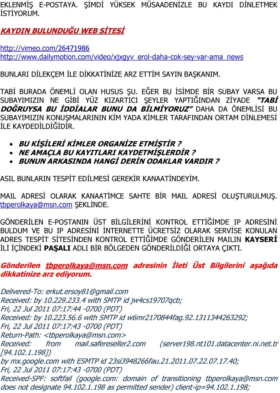 EĞER BU İSİMDE BİR SUBAY VARSA BU SUBAYIMIZIN NE GİBİ YÜZ KIZARTICI ŞEYLER YAPTIĞINDAN ZİYADE TABİ DOĞRUYSA BU İDDİALAR BUNU DA BİLMİYORUZ DAHA DA ÖNEMLİSİ BU SUBAYIMIZIN KONUŞMALARININ KİM YADA