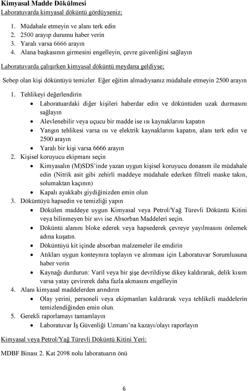 Eğer eğitim almadıysanız müdahale etmeyin 2500 arayın 1.