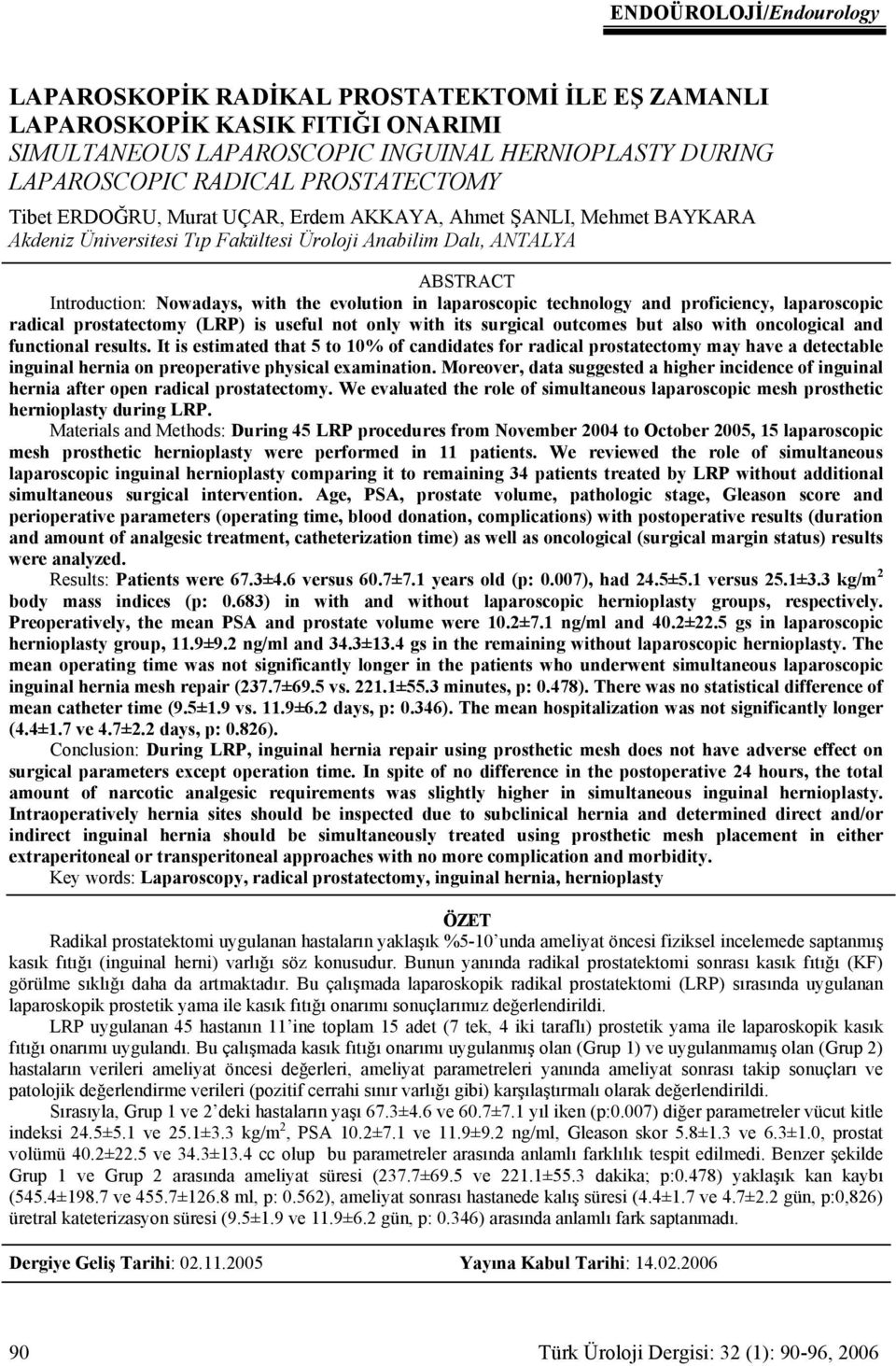 laparoscopic technology and proficiency, laparoscopic radical prostatectomy (LRP) is useful not only with its surgical outcomes but also with oncological and functional results.