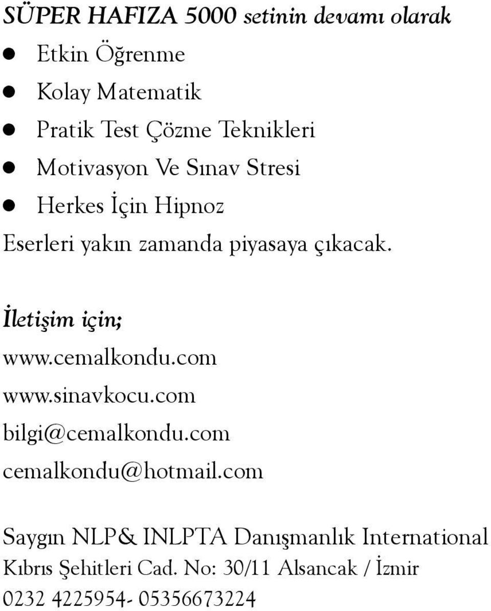 Ýletiþim için; www.cemalkondu.com www.sinavkocu.com bilgi@cemalkondu.com cemalkondu@hotmail.