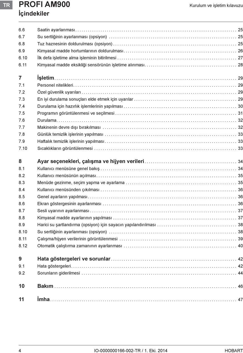 .. 29 7.3 En iyi durulama sonuçları elde etmek için uyarılar... 29 7.4 Durulama için hazırlık işlemlerinin yapılması... 30 7.5 Programın görüntülenmesi ve seçilmesi... 31 7.6 Durulama... 32 7.