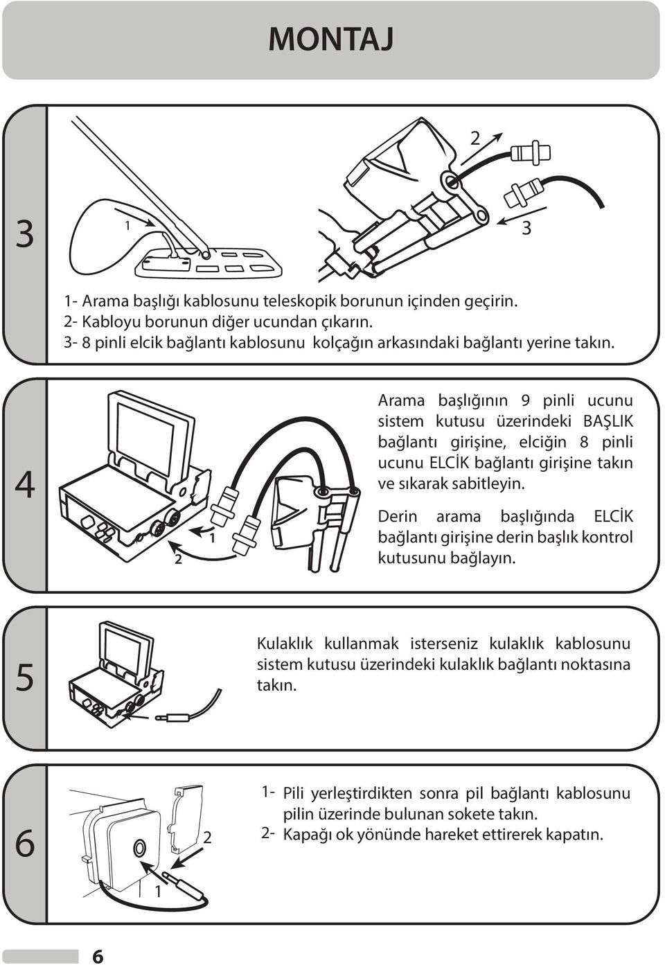 4 2 1 Arama başlığının 9 pinli ucunu sistem kutusu üzerindeki BAŞLIK bağlantı girişine, elciğin 8 pinli ucunu ELCİK bağlantı girişine takın ve sıkarak sabitleyin.