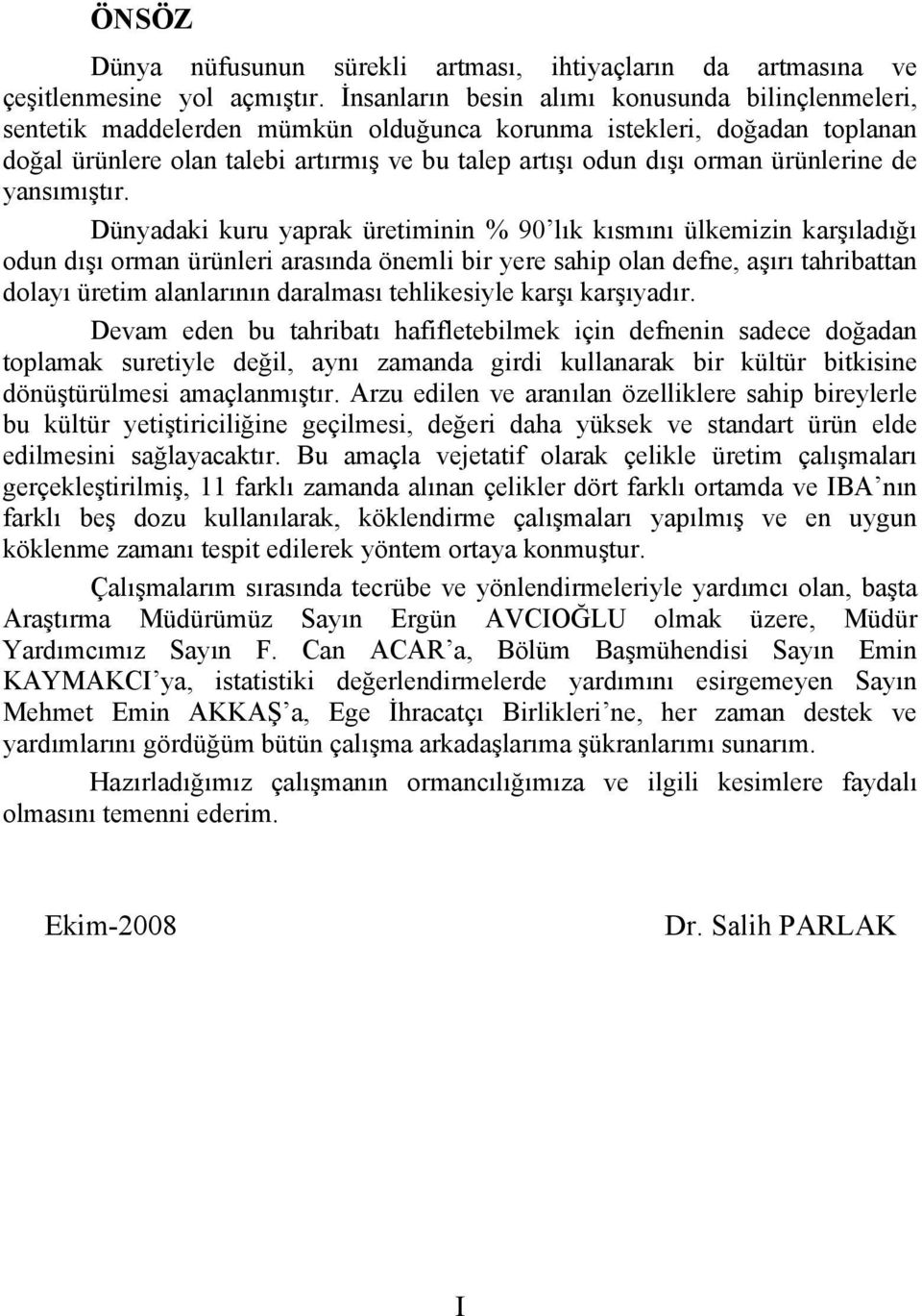 ürünlerine de yansımıştır.