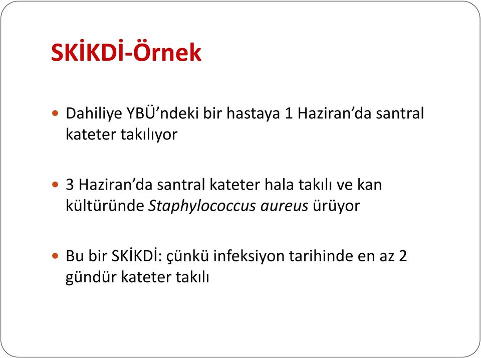 takılı ve kan kültüründe Staphylococcus aureus ürüyor Bu bir