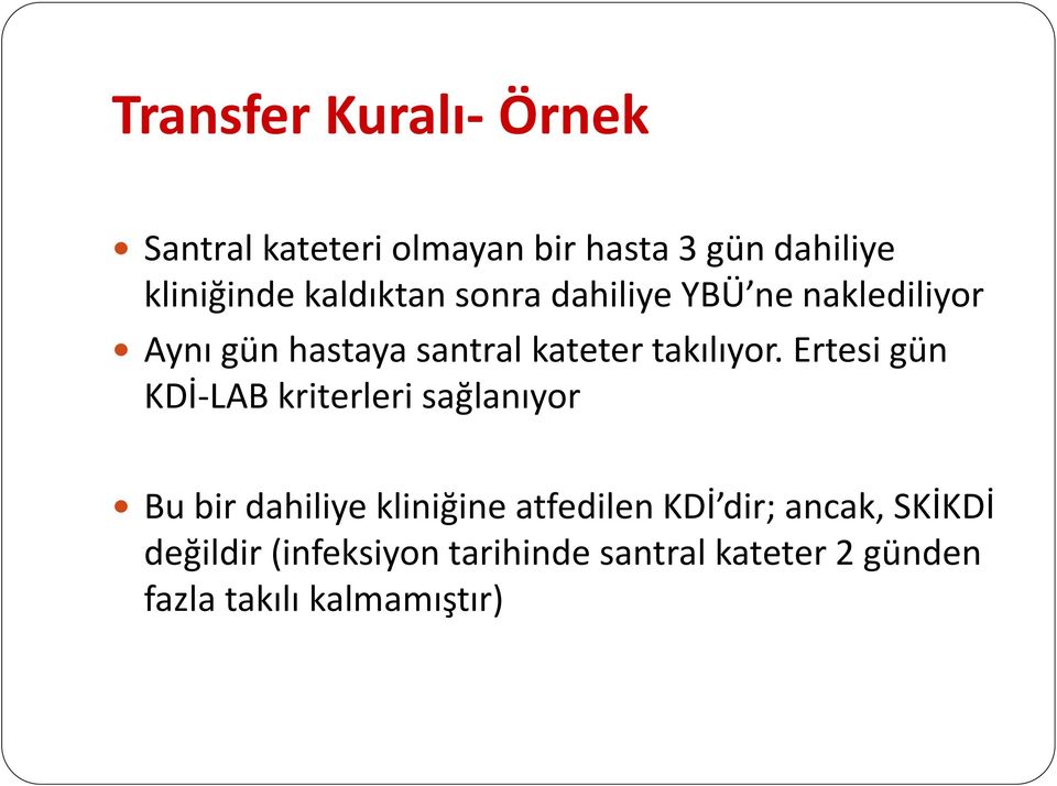 Ertesi gün KDİ-LAB kriterleri sağlanıyor Bu bir dahiliye kliniğine atfedilen KDİ dir;