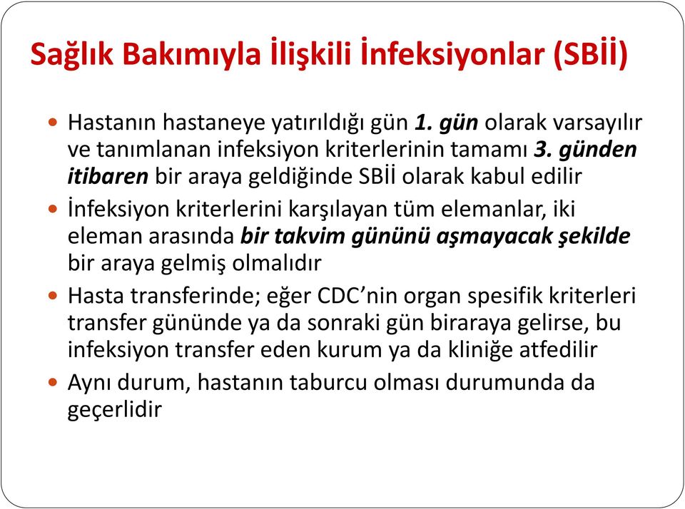 günden itibaren bir araya geldiğinde SBİİ olarak kabul edilir İnfeksiyon kriterlerini karşılayan tüm elemanlar, iki eleman arasında bir takvim