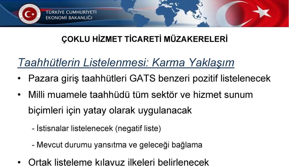 sunum biçimleri için yatay olarak uygulanacak - İstisnalar listelenecek (negatif liste) -