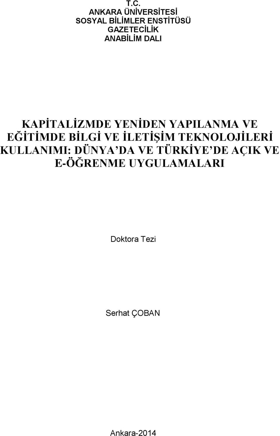 VE İLETİŞİM TEKNOLOJİLERİ KULLANIMI: DÜNYA DA VE TÜRKİYE DE