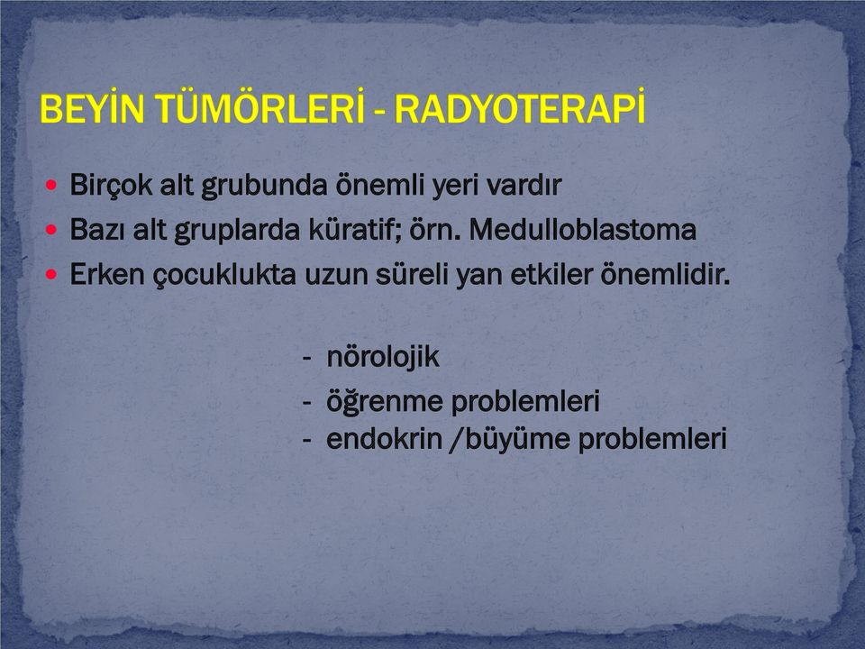 Medulloblastoma Erken çocuklukta uzun süreli yan