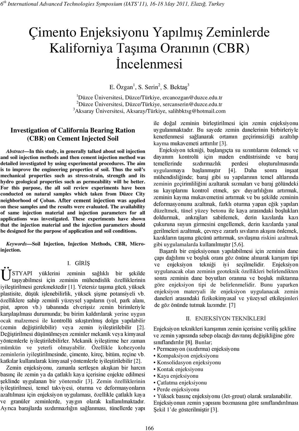 com Investigation of California Bearing Ration (CBR) on Cement Injected Soil Abstract In this study, in generally talked about soil injection and soil injection methods and then cement injection