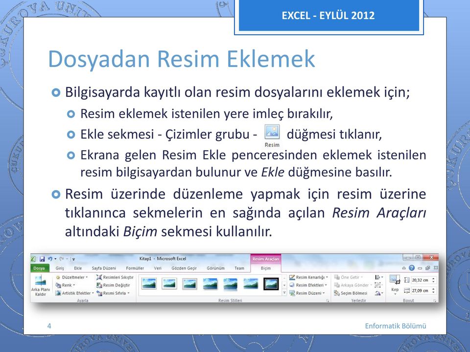 eklemek istenilen resim bilgisayardan bulunur ve Ekle düğmesine basılır.