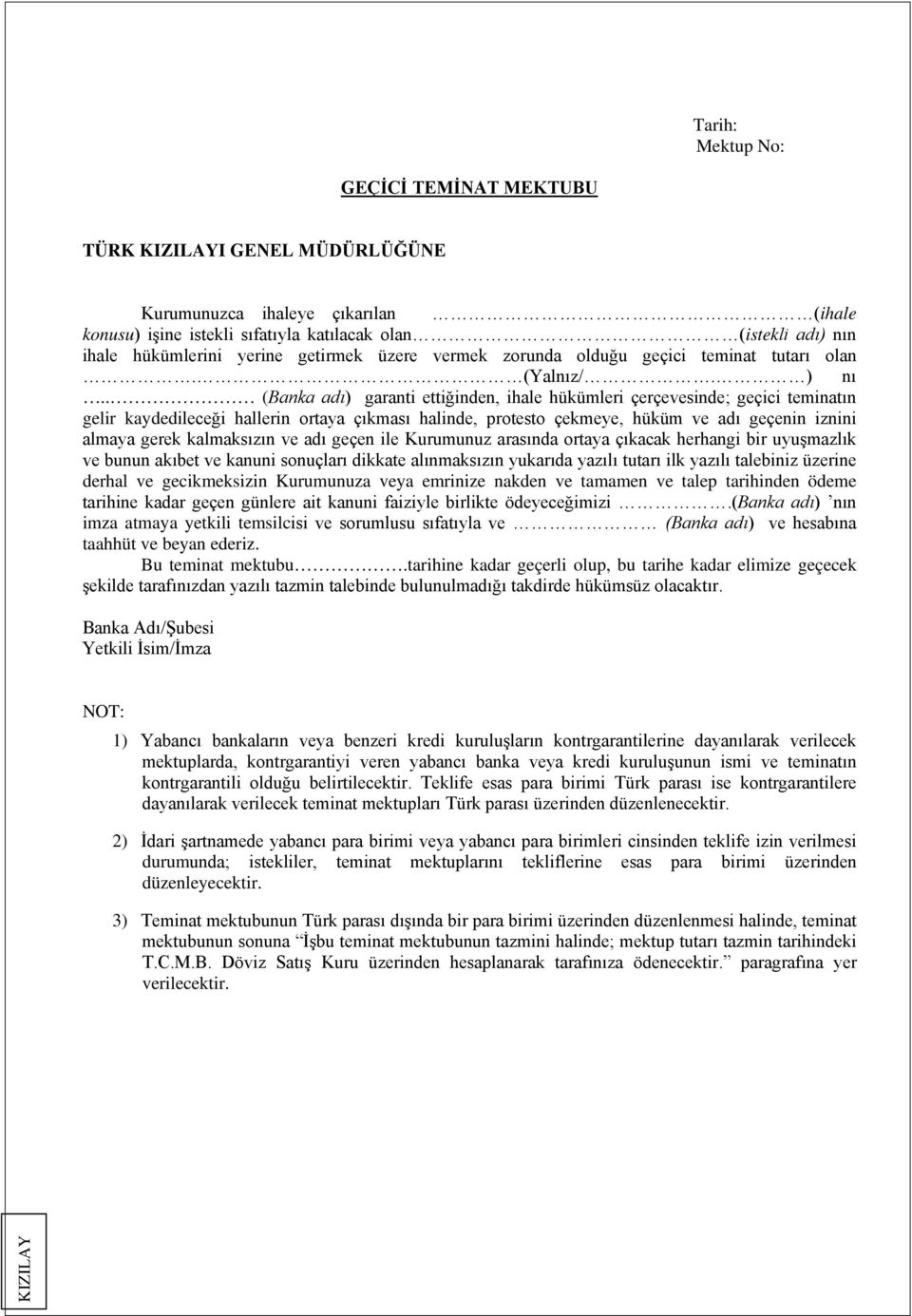 . (Banka adı) garanti ettiğinden, ihale hükümleri çerçevesinde; geçici teminatın gelir kaydedileceği hallerin ortaya çıkması halinde, protesto çekmeye, hüküm ve adı geçenin iznini almaya gerek