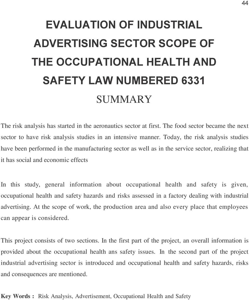 Today, the risk analysis studies have been performed in the manufacturing sector as well as in the service sector, realizing that it has social and economic effects In this study, general information