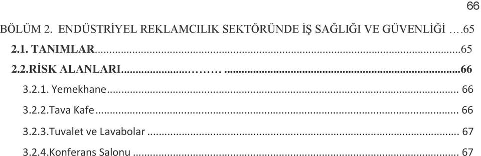 GÜVENLĠĞĠ.65 2.1. TANIMLAR...65 2.2.RĠSK ALANLARI......66 3.