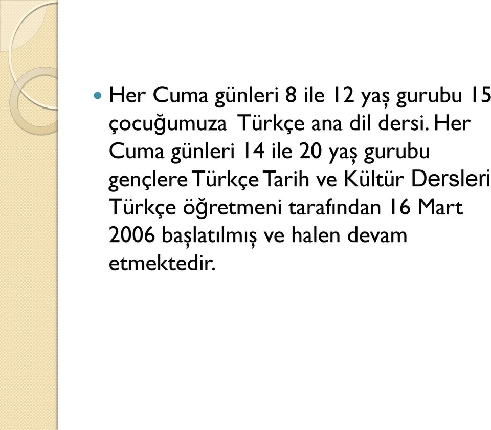 Her Cuma günleri 14 ile 20 yaş gurubu gençlere Türkçe