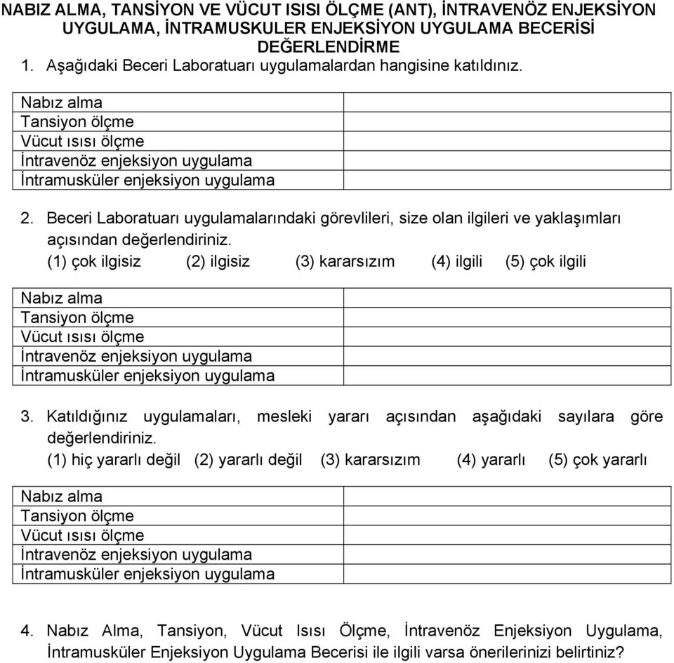 Beceri Laboratuarı uygulamalarındaki görevlileri, size olan ilgileri ve yaklaşımları açısından değerlendiriniz.